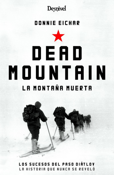 <b>Dead mountain. Los sucesos del paso Diátlov: la historia que nunca se reveló</b><br /> Donnie Eichar<br /> Ediciones Desnivel<br /> 288 páginas, 23€
