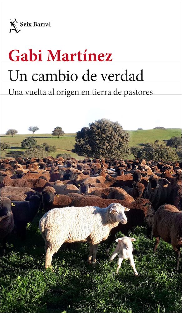 <b>Un cambio de verdad. Una vuelta al origen en tierra de pastores</b><br /> Gabi Martínez<br /> Seix Barral<br /> 368 páginas, 19,50 €